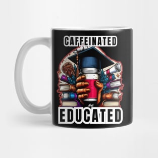 CAFFEINATED AND EDUCATED - GRADUATION DAY QUOTES Mug